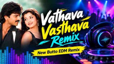 Vathava Vasthava Remix – New Butto EDM Remix